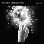 2009-johnfoxxrobinguthrie-mirrorball