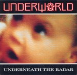 underworld - underneaththeradarUS12A