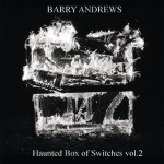 barry andrews - hauntedboxofswtches1+2UKCDRA