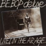 be-bop deluxe - liveintheairageUKCDA