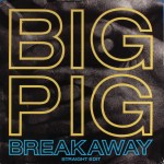 big pig - breakawayUS7A