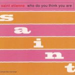 saint-etienne-whodoyouthinkyouareuscd5a