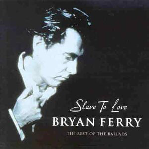 Bryan Ferry slave to love the best of the ballads CD cover