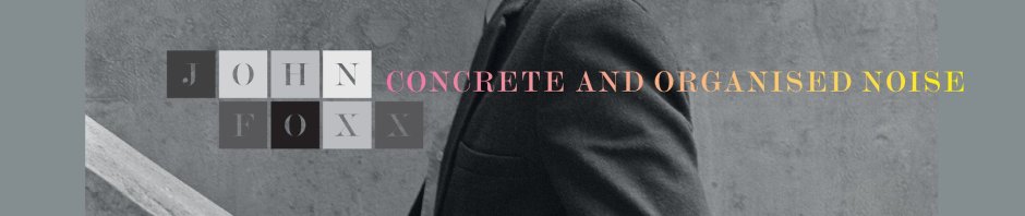 john foxx - concrete & organized noise UK LP cover