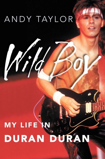 andy taylor - wild boy my life in duran duran book cover