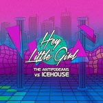 the antipodeans vs icehouse - hey little girl cover art