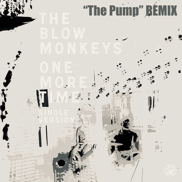 blow monkeys - one more time the pump remix