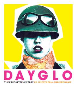 Dayglo: The Poly Styrene Story