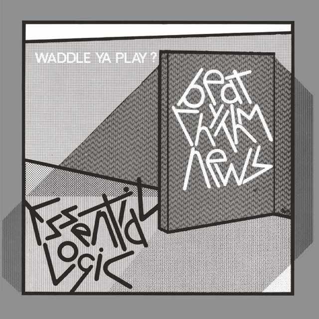 essential logic - beat rhythm news (waddle ya play?)