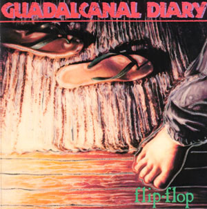 guadalcanal diary - flip flop