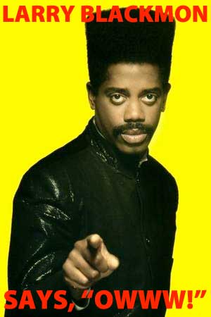 larry blackmon says OW!