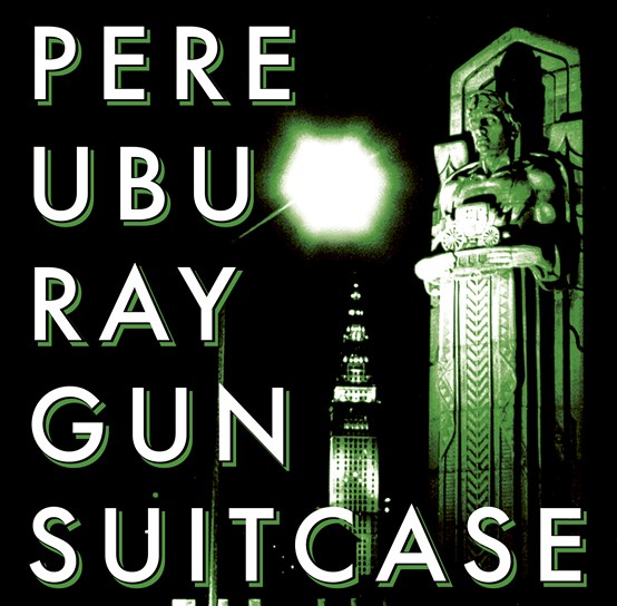 pere ubu ray gun suitcase