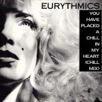 Eurythmics you have placed a chill in my heart
