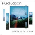 fluid japan come see me to the moon