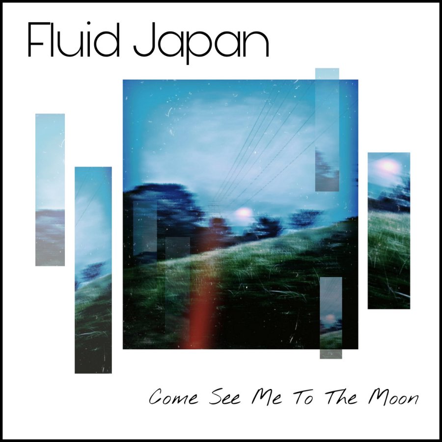 fluid japan come see me to the moon