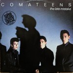 comateens - the late mistake
