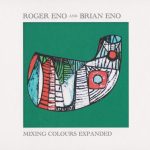 roger eno + brian eno - mixing colours expanded