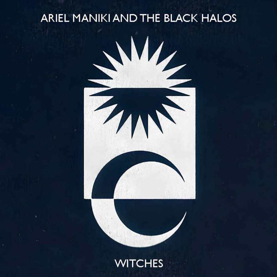 ariel maniki + the black halos witches